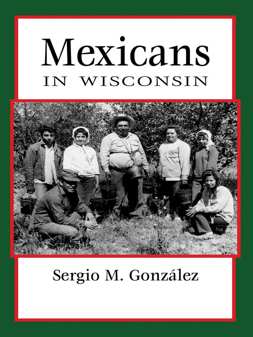 Title details for Mexicans in Wisconsin by Sergio González - Wait list
